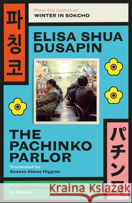 The Pachinko Parlor Shua Dusapin, Elisa 9781948830614 Open Letter