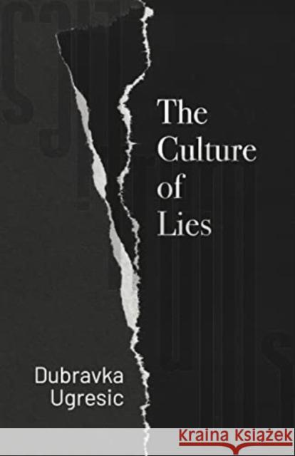 Culture of Lies Dubravka Ugresic Celia Hawkesworth 9781948830782 Open Letter