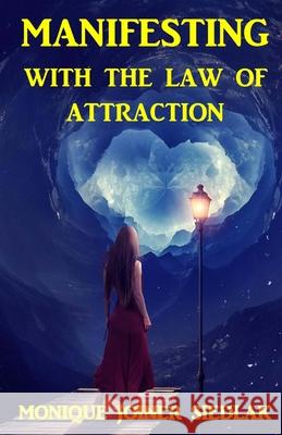 Manifesting With the Law of Attraction Monique Joine 9781948834063 Oshun Publications LLC