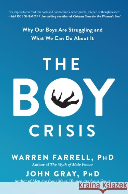 The Boy Crisis: Why Our Boys Are Struggling and What We Can Do About It John Gray 9781948836135 BenBella Books