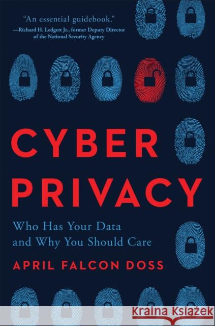 Cyber Privacy: Who Has Your Data and Why You Should Care  9781948836920 Benbella Books