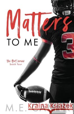 Matters to Me: A College Football Romance M E Carter 9781948852210 M.E. Carter