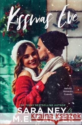 Kissmas Duet: A Grumpy Sunshine Holiday Office Romance: McGinnis Agency Holidays Sara Ney M. E. Carter 9781948852449 M.E. Carter