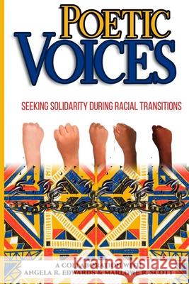 Poetic Voices: Seeking Solidarity During Racial Transitions Marlowe Scott Laurie Benoit Sabrina Williams 9781948853040 Pearly Gates Publishing LLC