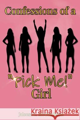 Confessions of a Pick Me! Girl Angela Edwards Jaleesa L. McCutcheon 9781948853415 Pearly Gates Publishing LLC