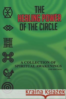 The Healing Power of the Circle: A Collection of Spiritual Awakenings Cheryl Davenport Dozier Rhonda Wells-Wilbon  9781948853637