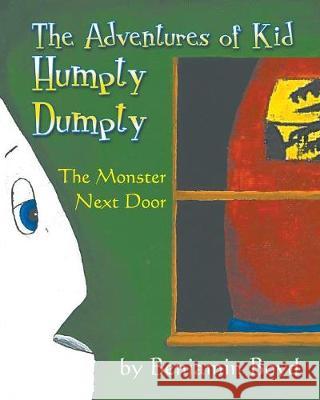 The Monster Next Door: The Adventures of Kid Humpty Dumpty Benjamin Boyd 9781948858014 Strategic Book Publishing