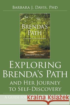 Exploring Brenda's Path and Her Journey to Self-Discovery: A Guide for Discussion Leaders Phd Barbara J. Davis 9781948858229 Strategic Book Publishing & Rights Agency, LL