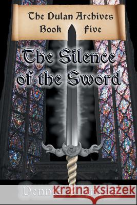 The Silence of the Sword: Book Five of the Dulan Archives Dennis Knotts 9781948858298 Strategic Book Publishing & Rights Agency, LL