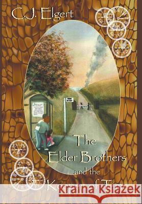The Elder Brothers and the Keeper of Time C J Elgert 9781948858540 Strategic Book Publishing