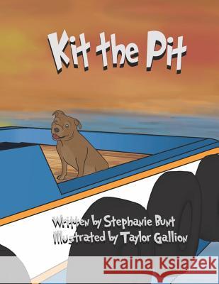 Kit the Pit Stephanie Marie Bunt, Taylor Gallion 9781948863841 Stephanie Bunt