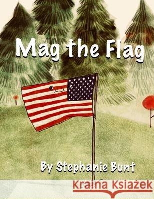 Mag the Flag: Short Vowel A Sound Stephanie Marie Bunt 9781948863919 Stephanie Bunt