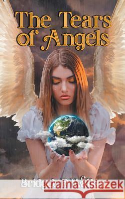 The Tears of Angels Bridget P. Walker 9781948864732