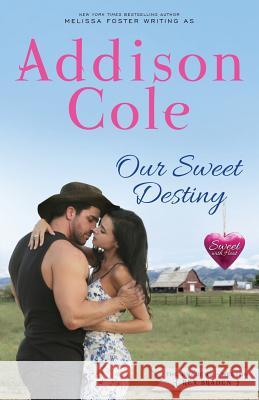 Our Sweet Destiny Addison Cole 9781948868020 Melissa Foster