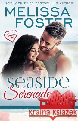 Seaside Serenade (Love in Bloom: Seaside Summers) Melissa Foster 9781948868396 World Literary Press