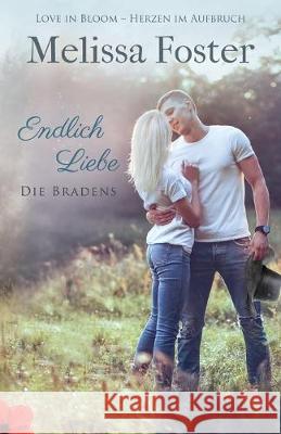 Endlich Liebe - ein Braden-Flirt Melissa Foster 9781948868402 World Literary Press