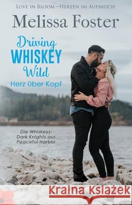 Driving Whiskey Wild - Herz über Kopf Melissa Foster 9781948868648 World Literary Press