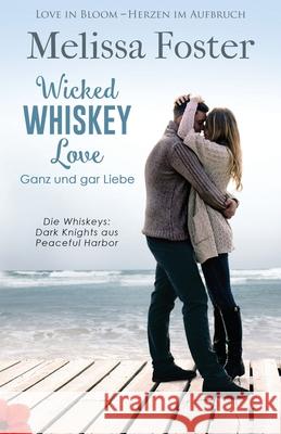 Wicked Whiskey Love - Ganz und gar Liebe Melissa Foster 9781948868693 World Literary Press