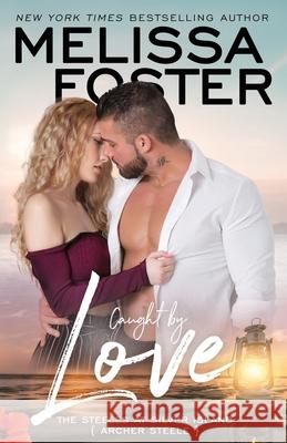 Caught by Love: Archer Steele Foster, Melissa 9781948868723 World Literary Press