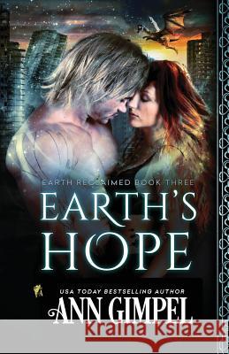 Earth's Hope: Dystopian Urban Fantasy Ann Gimpel, Angela Kelly (University of Kent University of Exeter) 9781948871129 Ann Giimpel Books, LLC