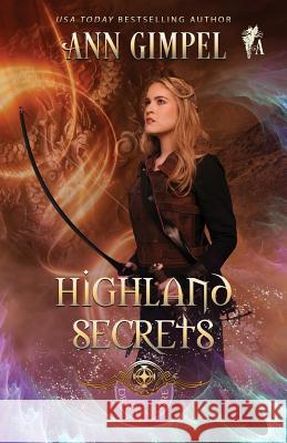 Highland Secrets: Highland Fantasy Romance Ann Gimpel, Angela Kelly (University of Kent University of Exeter) 9781948871136 Ann Giimpel Books, LLC