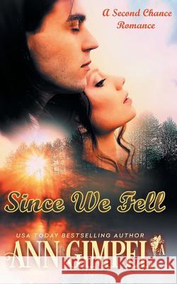 Since We Fell: A Second Chance Romance Ann Gimpel, Kate Richards 9781948871235 Ann Giimpel Books, LLC