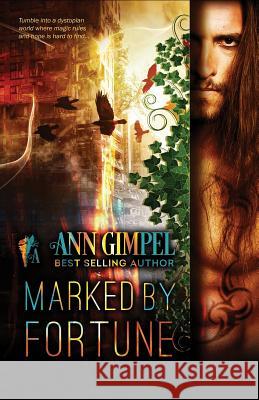 Marked by Fortune: Dystopian Urban Fantasy Ann Gimpel, Angela Kelly (University of Kent University of Exeter) 9781948871273 Ann Giimpel Books, LLC