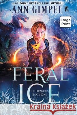 Feral Ice: Paranormal Fantasy Ann Gimpel 9781948871594 Ann Giimpel Books, LLC
