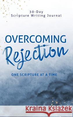 Overcoming Rejection: One Scripture at a Time Athena C. Shack 9781948877152 Watersprings Media House