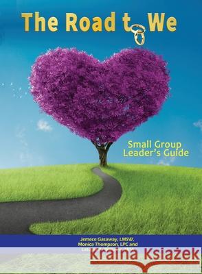 The Road to We: Premarital Small Group Leader's Guide Jemece Gasaway Monica Thompson Latoyia Williams 9781948877312