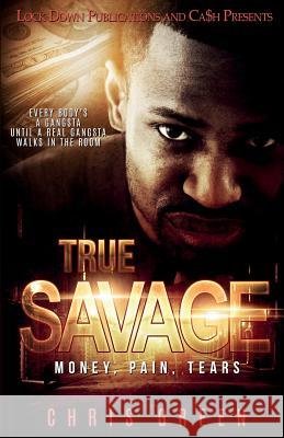 True Savage: Money, Pain, Tears Chris Green 9781948878272 Lock Down Publications