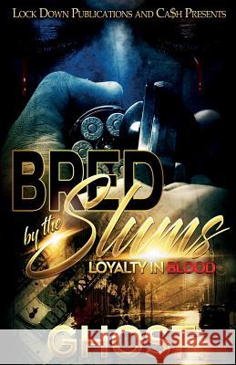 Bred by the Slums: Loyalty in Blood Ghost 9781948878395