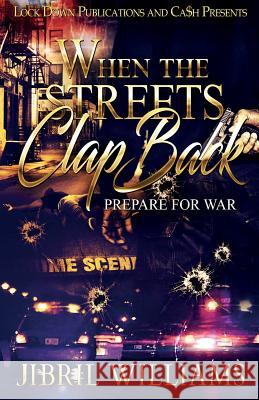 When the Streets Clap Back: Prepare For War Jibril Williams 9781948878500 Lock Down Publications
