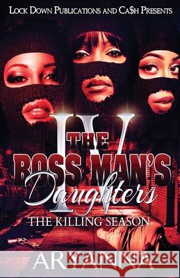 The Boss Man's Daughters 4: The Killing Season Aryanna 9781948878654