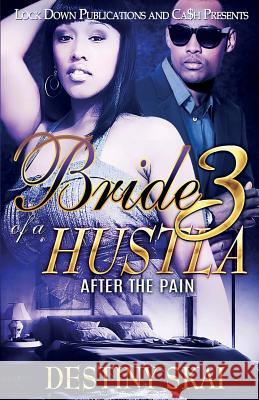 Bride of a Hustla 3: After the Pain Destiny Skai 9781948878913 Lock Down Publications