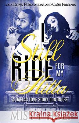 I Still Ride for My Hitta: A Dallas Love Story Continues Misty Holt 9781948878975