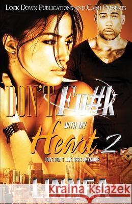 Don't F#ck with My Heart 2: Love Don't Live Here Anymore Linnea 9781948878999