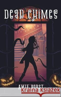 Dead Chimes: (A spooky short story for ages 8-12) Amie Borst 9781948882316