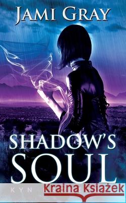 Shadow's Soul: Kyn Kronicles Book 2 Jami Gray 9781948884198 Celtic Moon Press