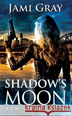 Shadow's Moon: Kyn Kronicles Book 3 Jami Gray 9781948884211 Celtic Moon Press