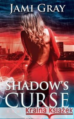 Shadow's Curse: Kyn Kronicles Book 4 Jami Gray 9781948884235 Celtic Moon Press