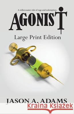 Agonist: Large Print Edition Jason a Adams 9781948890274 Spiral Publishing, Ltd.