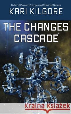 The Changes Cascade Kari Kilgore 9781948890557 Spiral Publishing, Ltd.