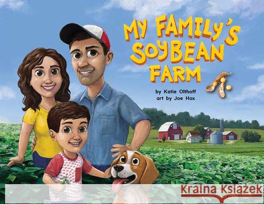 My Family's Soybean Farm Katie Olthoff Joe Hox 9781948898034 Feeding Minds Press