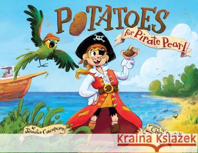 Potatoes for Pirate Pearl Chloe Burgett Jennifer Concepcion 9781948898157 Feeding Minds Presss