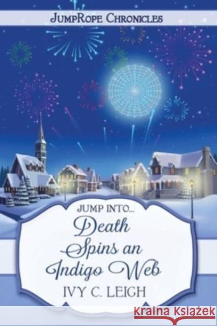 Death Spins An Indigo Web Ivy C. Leigh 9781948899123 Jersey Pines Ink LLC