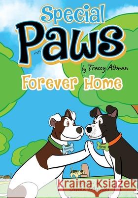 Special Paws: Forever Home Tracey Kusinitz Altman 9781948903257