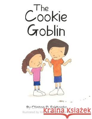 The Cookie Goblin Clinton D Fairbanks   9781948903769