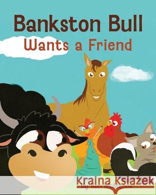 Bankston Bull Wants a Friend Ron McManus 9781948903875