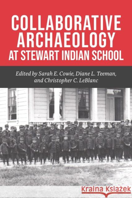 Collaborative Archaeology at Stewart Indian School, Volume 1 Cowie, Sarah E. 9781948908252 University of Nevada Press